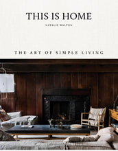 Load image into Gallery viewer, This is Home: The Art of Simple Living
