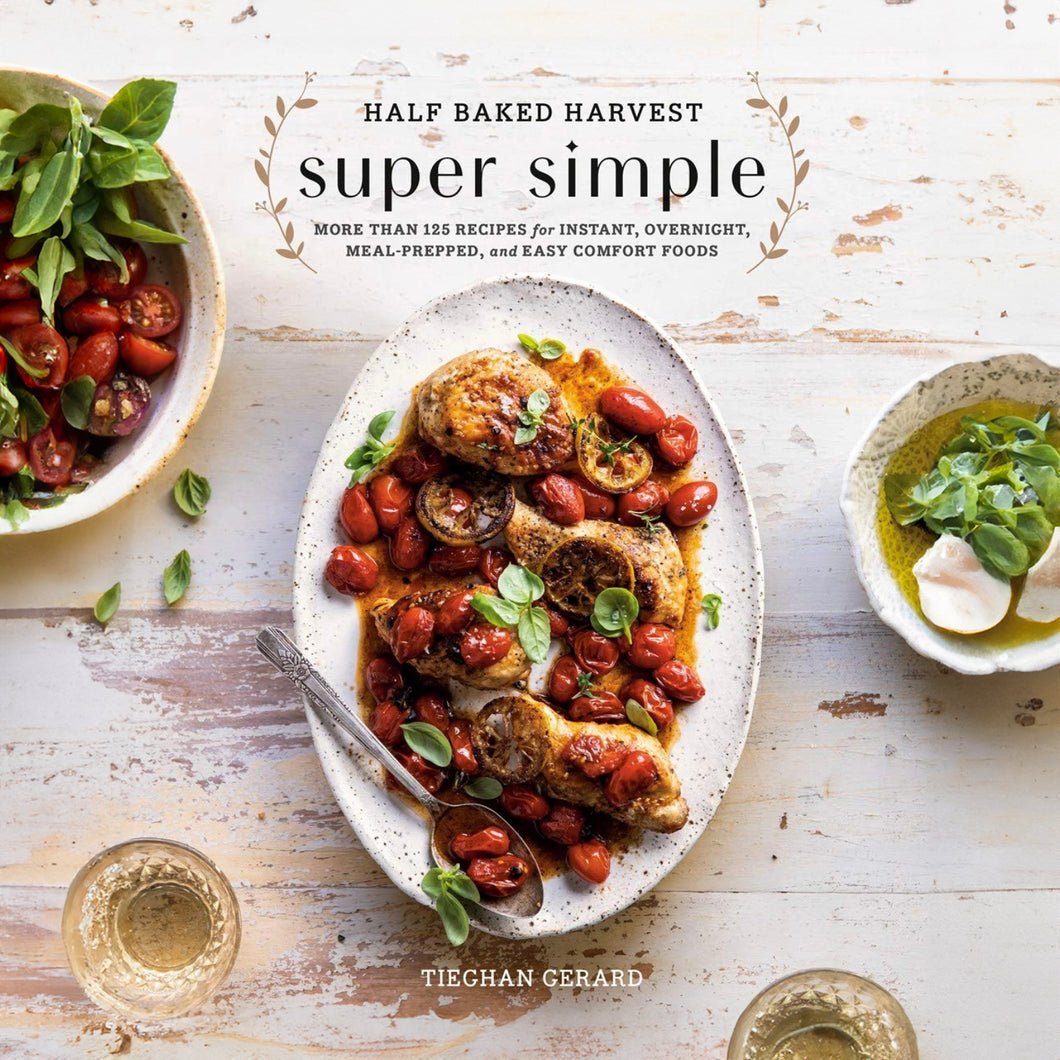 Half Baked Harvest Super Simple